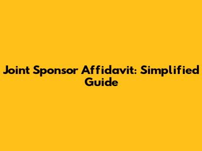 Joint Sponsor Affidavit: Simplified Guide