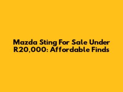 Mazda Sting For Sale Under R20,000: Affordable Finds