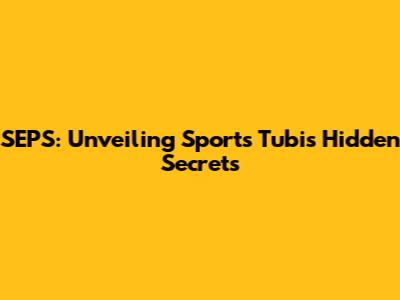 SEPS: Unveiling Sports Tubi's Hidden Secrets