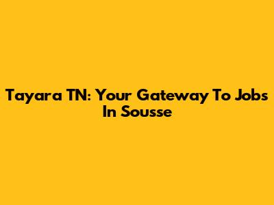 Tayara TN: Your Gateway To Jobs In Sousse