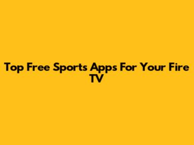 Top Free Sports Apps For Your Fire TV